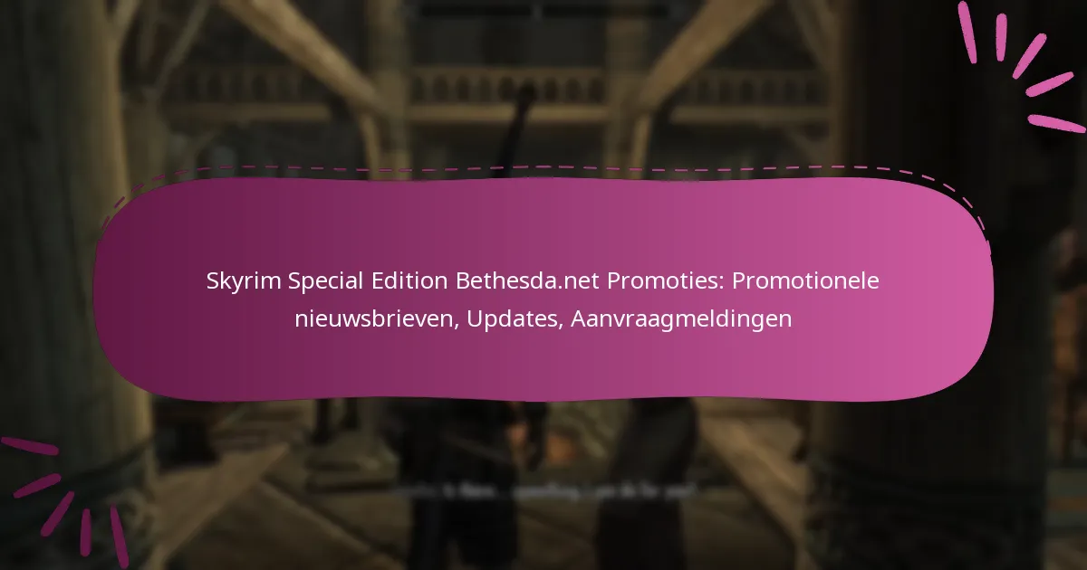 Skyrim Special Edition Bethesda.net Promoties: Promotionele nieuwsbrieven, Updates, Aanvraagmeldingen