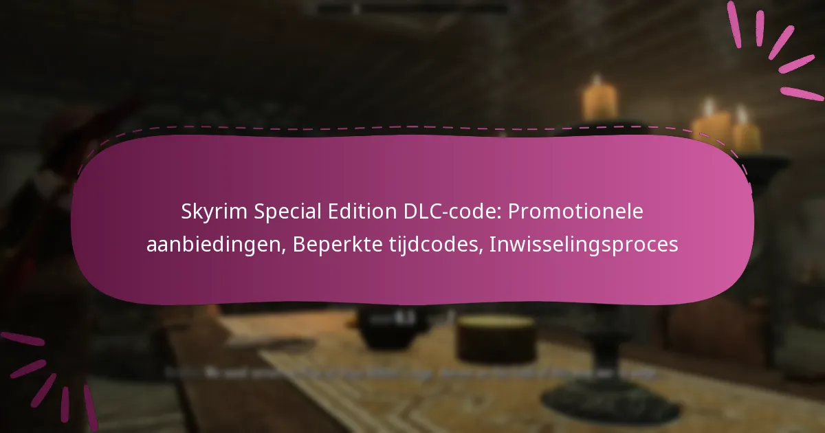 Skyrim Special Edition DLC-code: Promotionele aanbiedingen, Beperkte tijdcodes, Inwisselingsproces
