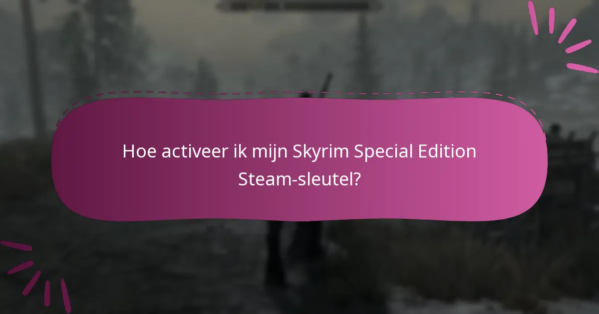 Hoe activeer ik mijn Skyrim Special Edition Steam-sleutel?