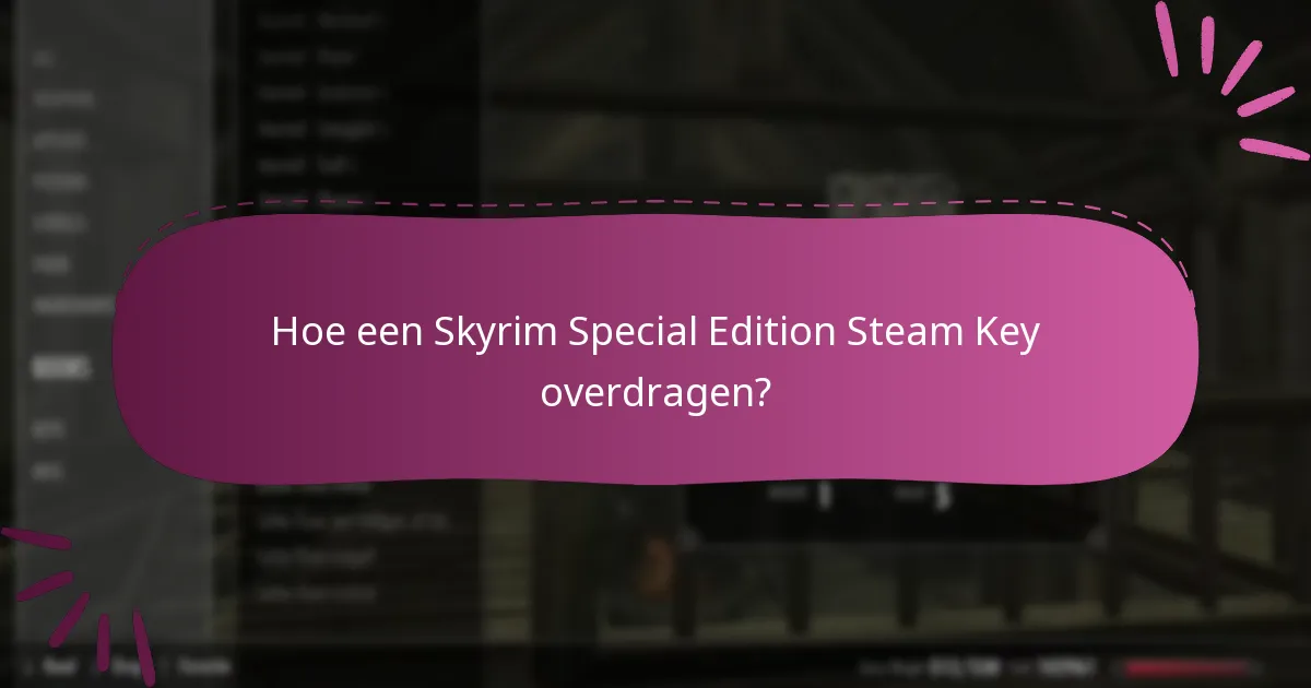 Hoe een Skyrim Special Edition Steam Key overdragen?
