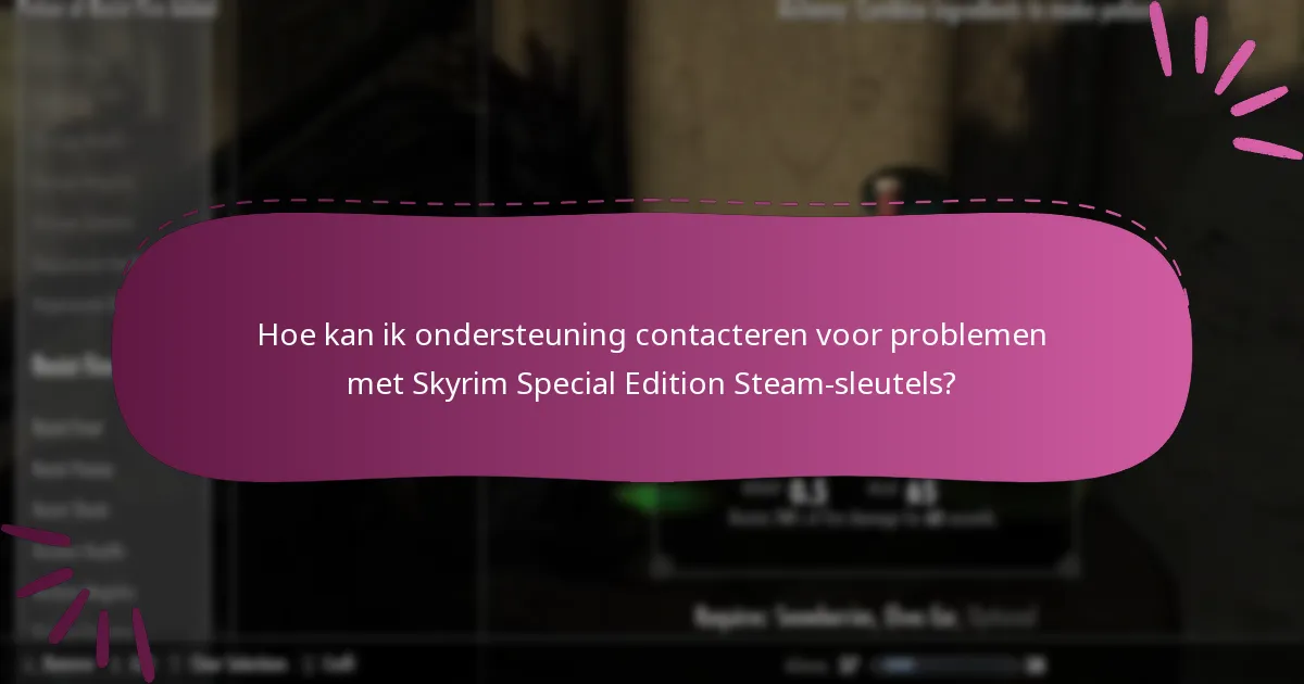 Hoe kan ik ondersteuning contacteren voor problemen met Skyrim Special Edition Steam-sleutels?