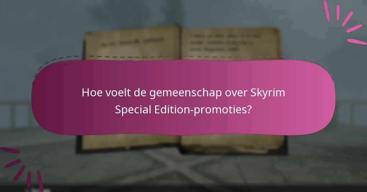 Hoe voelt de gemeenschap over Skyrim Special Edition-promoties?