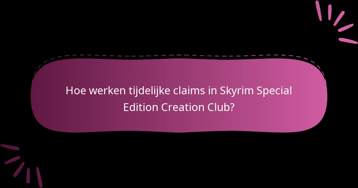 Hoe werken tijdelijke claims in Skyrim Special Edition Creation Club?