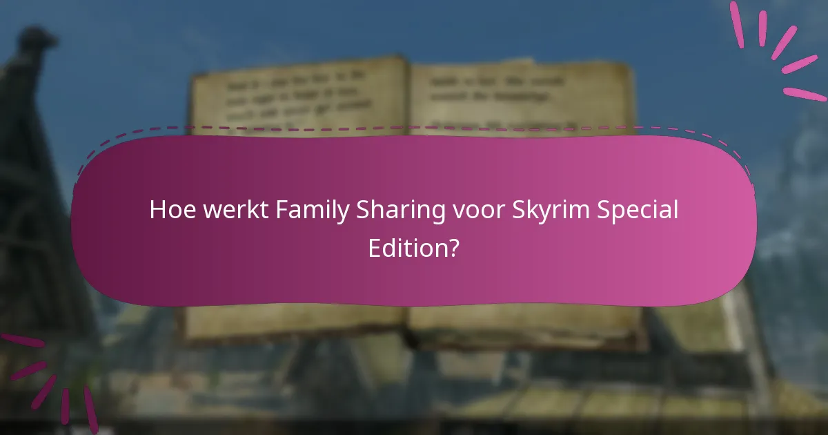 Hoe werkt Family Sharing voor Skyrim Special Edition?