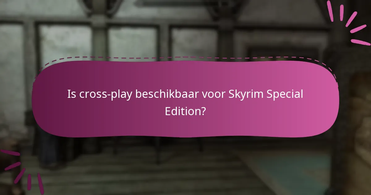 Is cross-play beschikbaar voor Skyrim Special Edition?