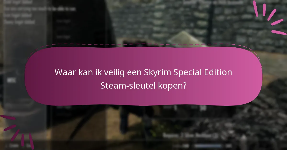 Waar kan ik veilig een Skyrim Special Edition Steam-sleutel kopen?