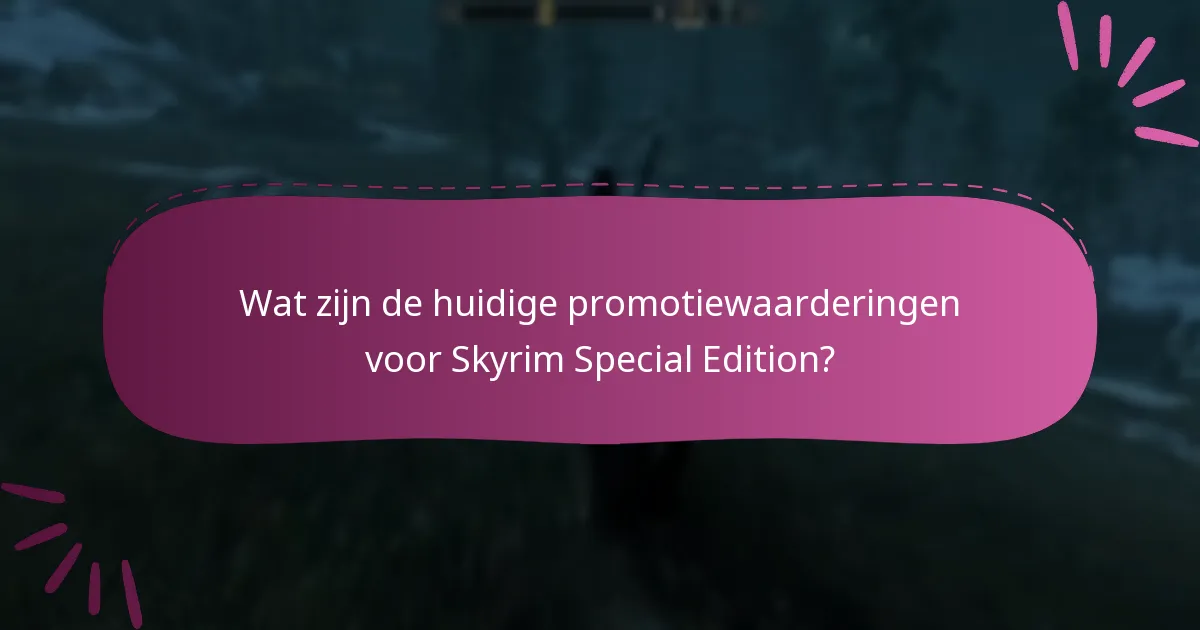 Welke promoties worden als de beste voor Skyrim Special Edition beschouwd?