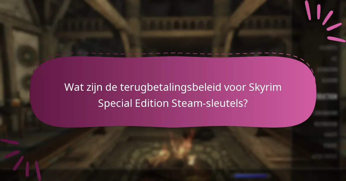 Wat zijn de risico’s verbonden aan het kopen van Skyrim Special Edition Steam-sleutels?