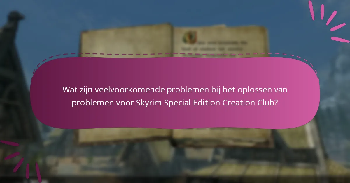 Welke veelvoorkomende bugs beïnvloeden de gameplay na het gebruik van Creation Club-inhoud?