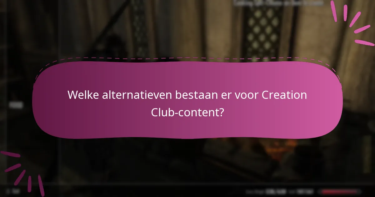 Welke alternatieven bestaan er voor Creation Club-content?
